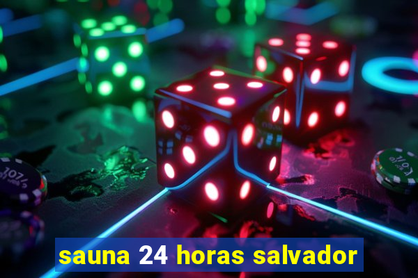 sauna 24 horas salvador